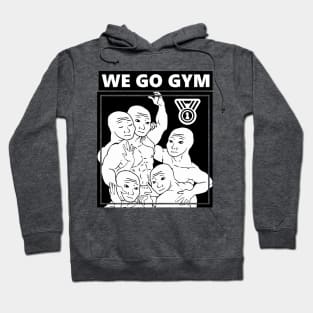 We go gym Hoodie